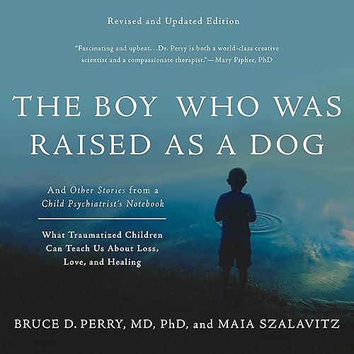 The Boy Who Was Raised as a Dog: And Other