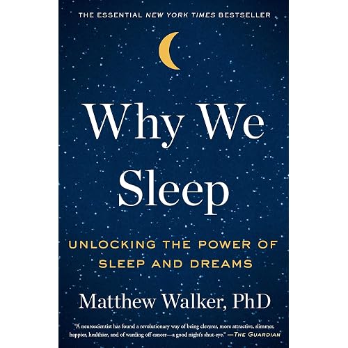 Why We Sleep: Unlocking the Power of Sleep and Dreams