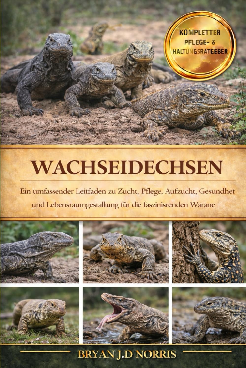 WACHSEIDECHSEN: Ein umfassender Leitfaden zu Zucht, Pflege, Aufzucht, Gesundheit und Lebensraumgestaltung für die faszinierenden Warane