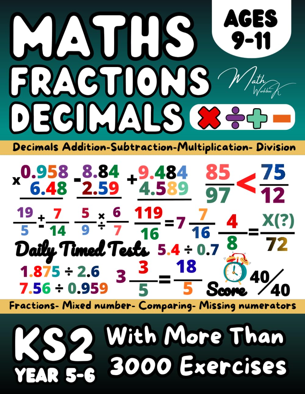 KS2 Year 5, 6 Maths Workbook, Adding, Subtracting, Multiplying, Dividing Fractions and Decimals, Converting Fractions,Comparing, Equivalent: Maths ... (Answer Key Included), Grade 4-5 Math