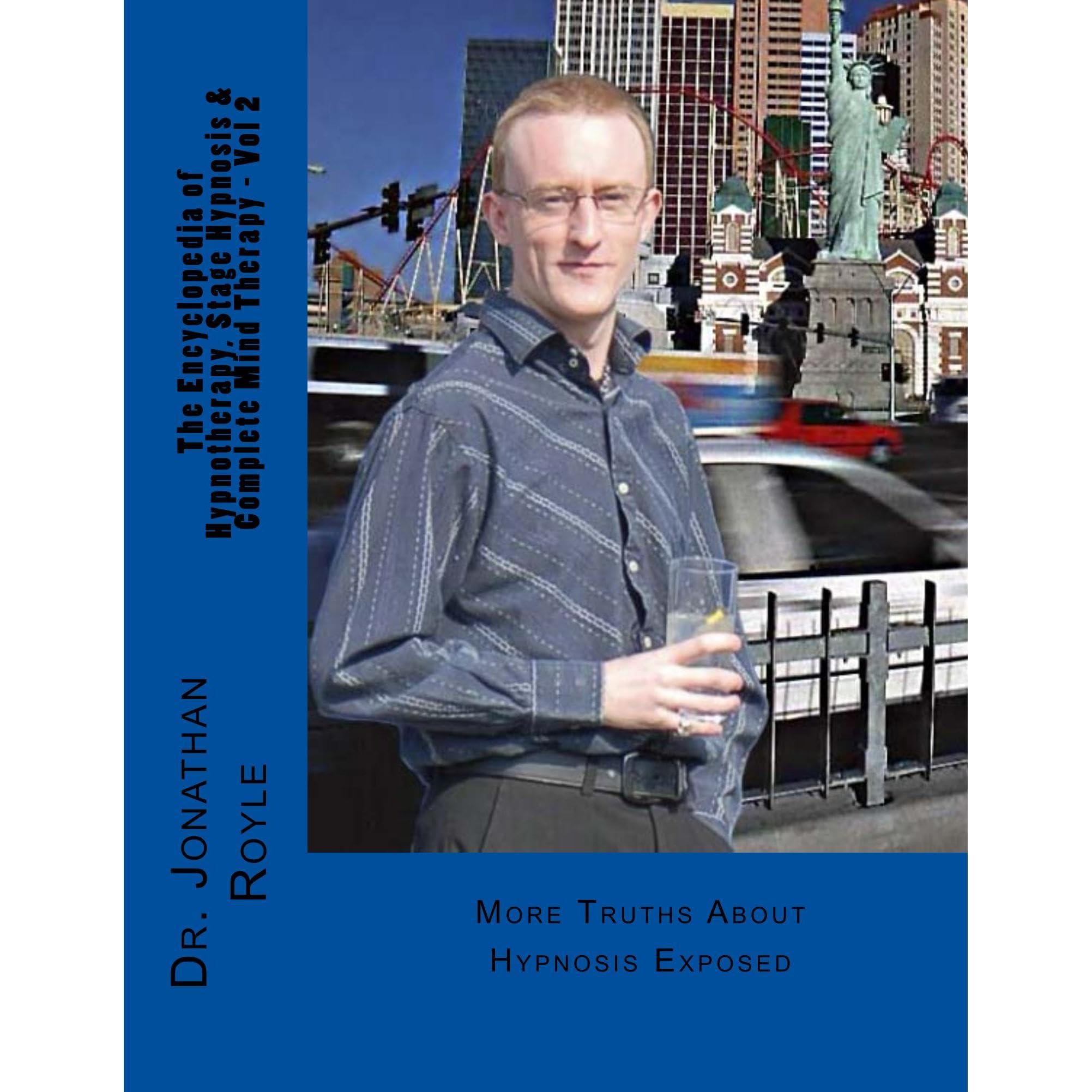 The Encyclopedia of Hypnotherapy, Stage Hypnosis & Complete Mind Therapy - Vol 2