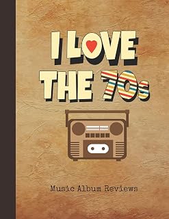 I Love the 70s Music Album Reviews: Journal | Vintage 1970s Nostalgic Radio Notebook Cover | Over 100 Pages to Rate your Favorite Tracks with a Score ... Music Lovers, Students, Teachers & Collectors