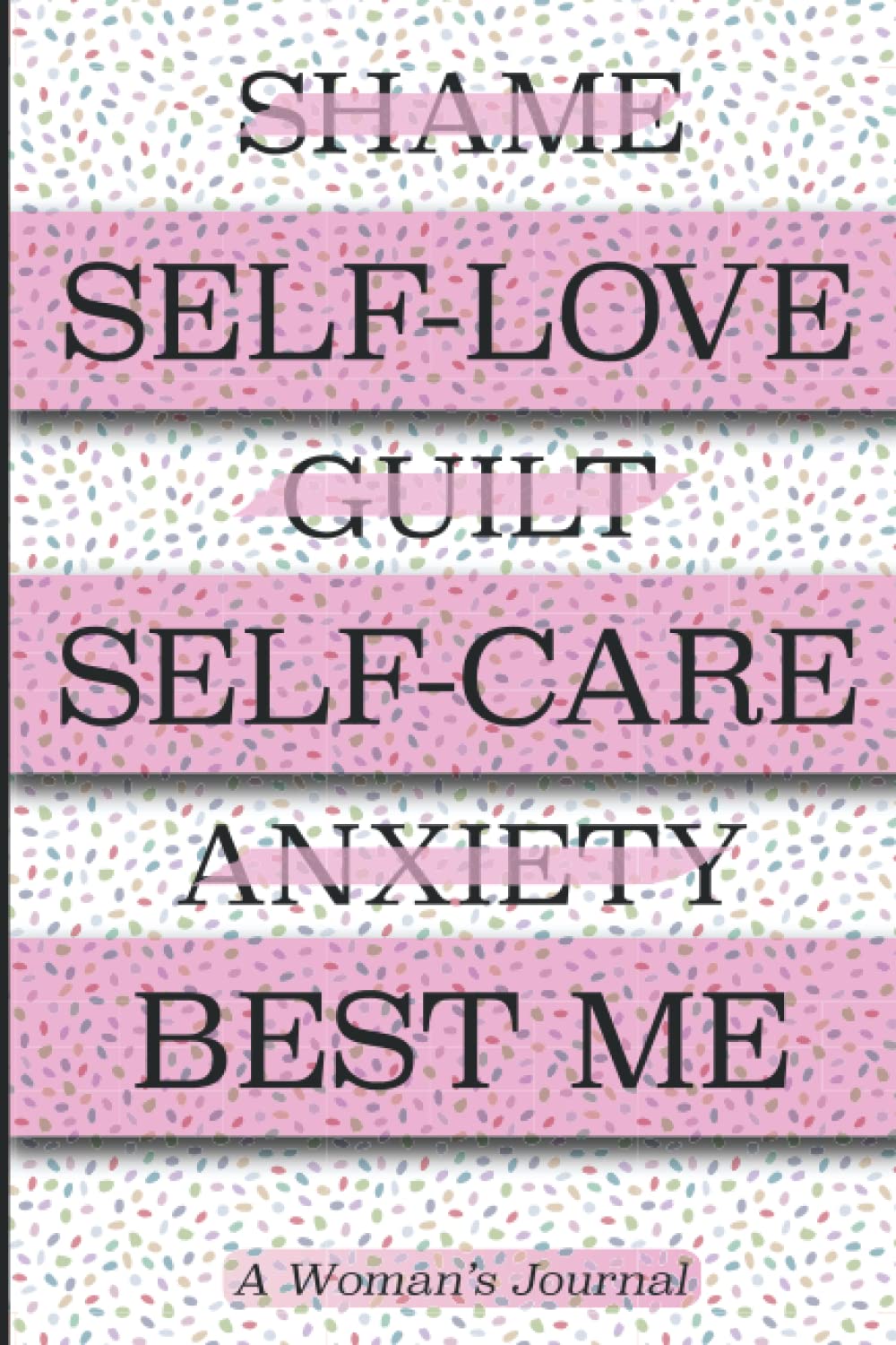 Journal for Women With Prompts to Write In: 50 Key Questions to Guide You Into Self Care, Put Yourself First and Own Your Past To Change Your Future