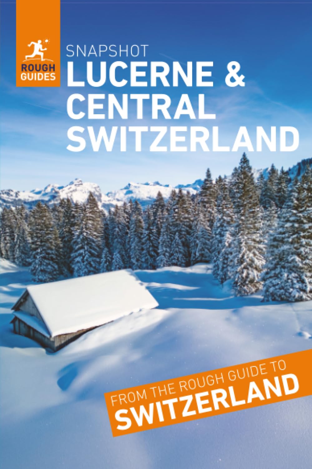Rough Guides Snapshot Lucerne and Central Switzerland (Travel Guide)