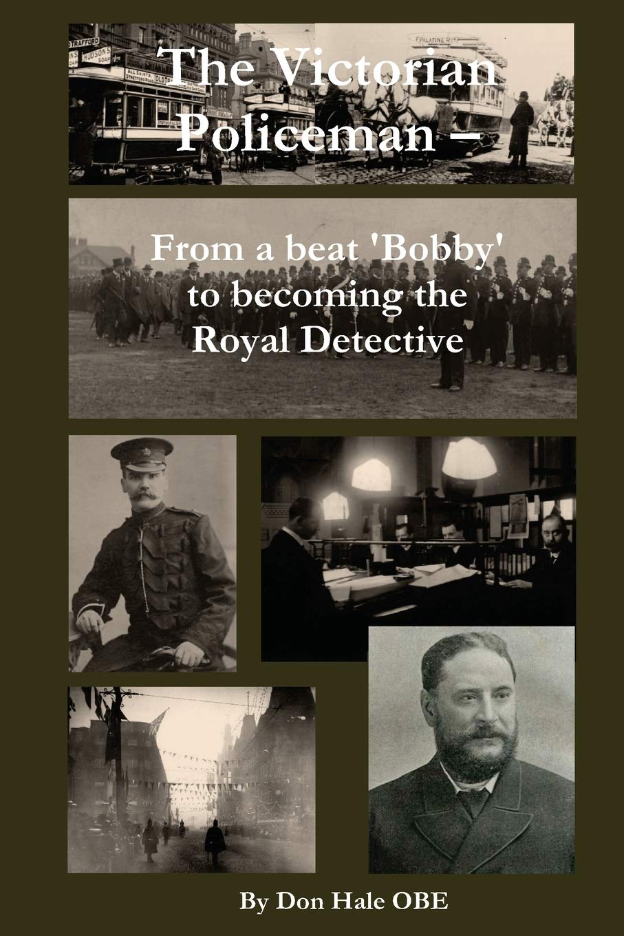 The Victorian Policeman: From a Beat 'Bobby' to the Royal Detective (Don Hale Crime Series)