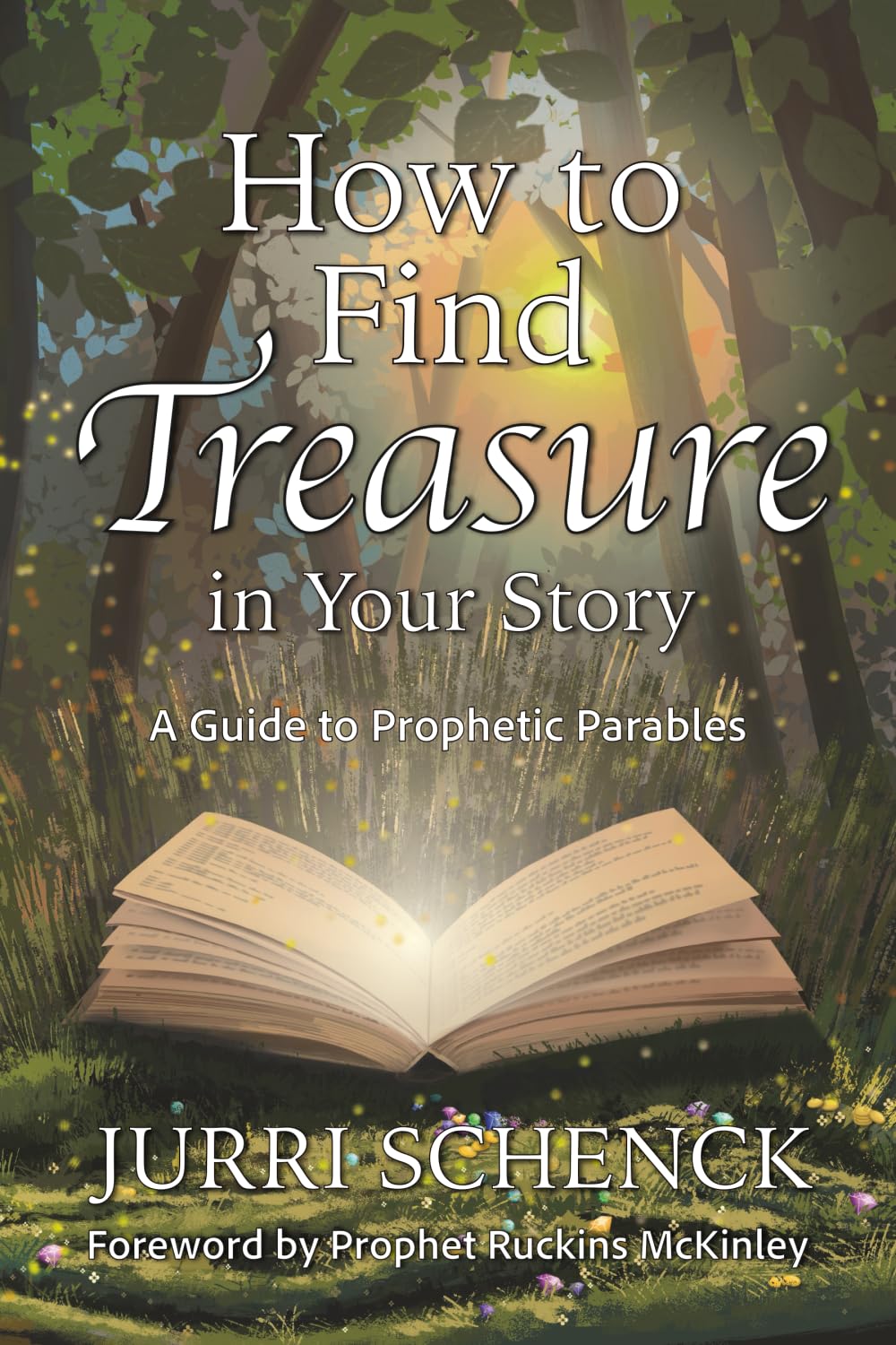 How to Find Treasure in Your Story: A Guide to Prophetic Parables