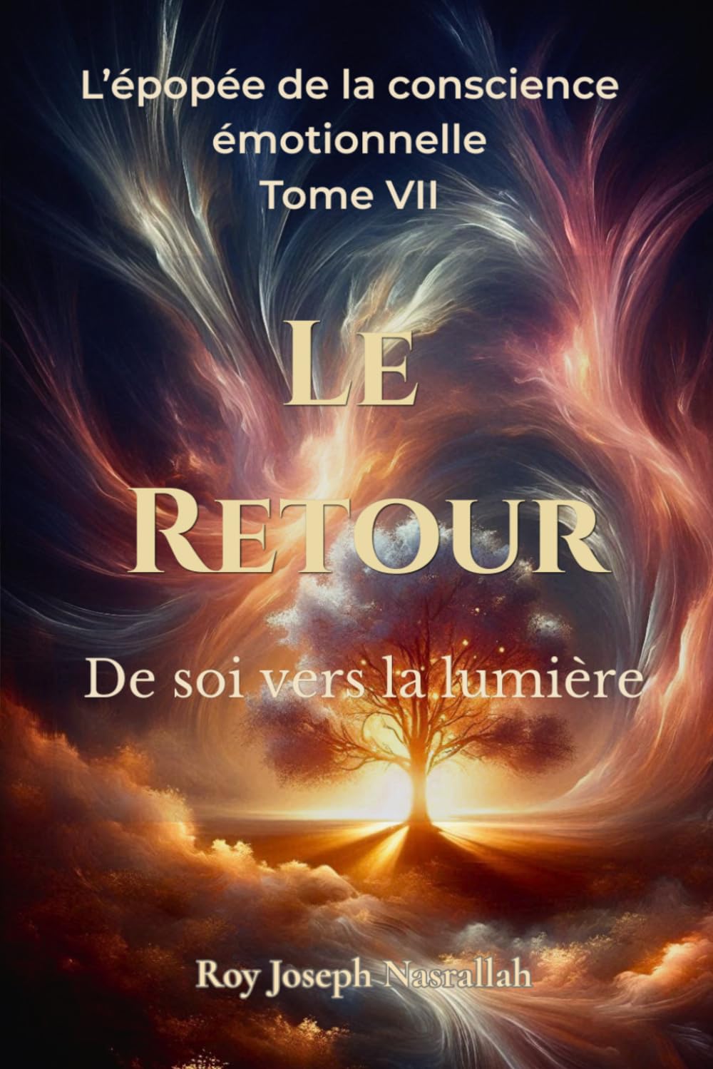 Le Retour: De soi vers la lumière: 7 (L’Épopée de la Conscience Émotionnelle)