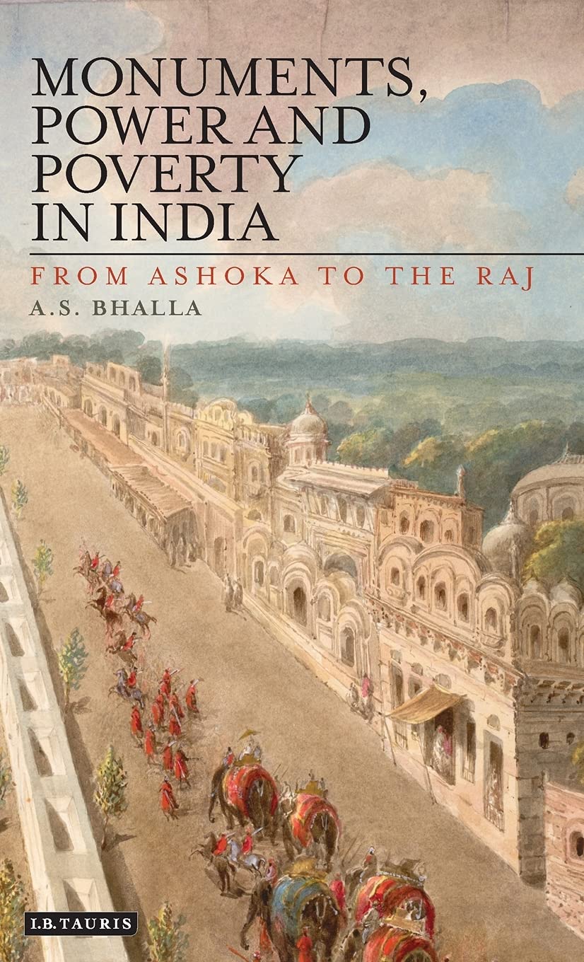Monuments, Power and Poverty in India: From Ashoka to the Raj