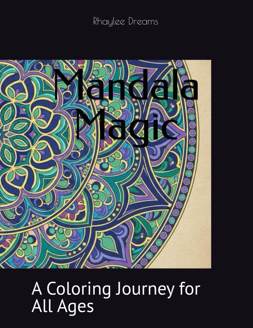 Mandala Magic: A Coloring Journey for All Ages