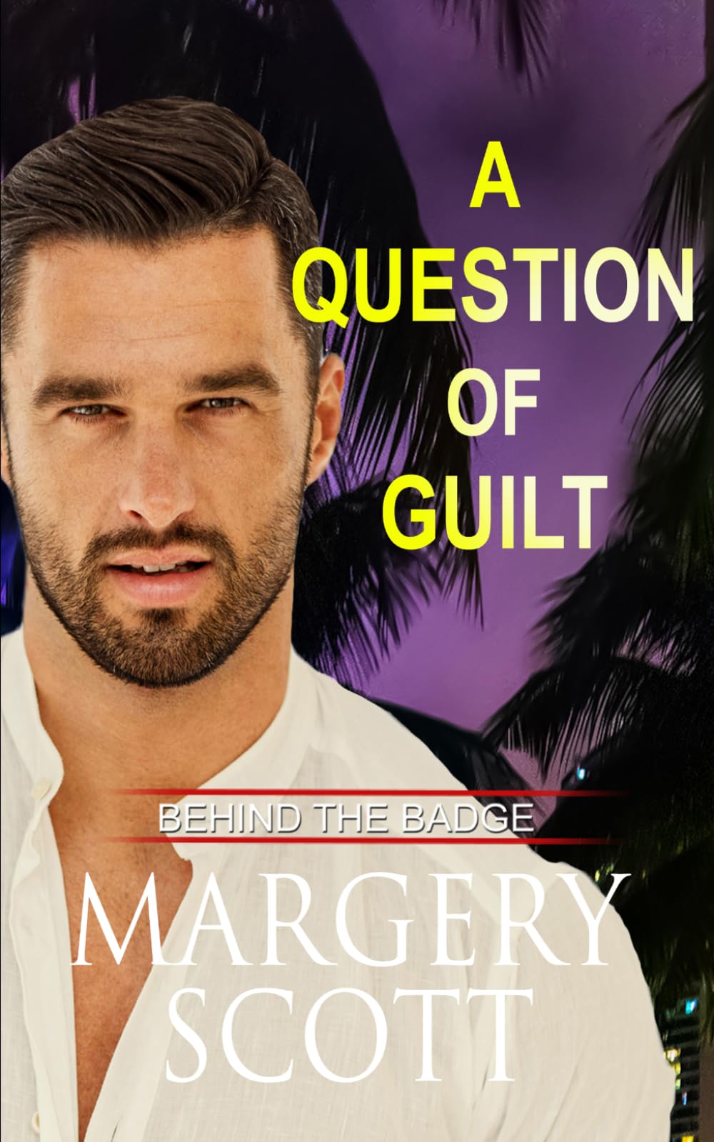 A Question of Guilt: Sweet and Clean Romantic Suspense (Behind the Badge)