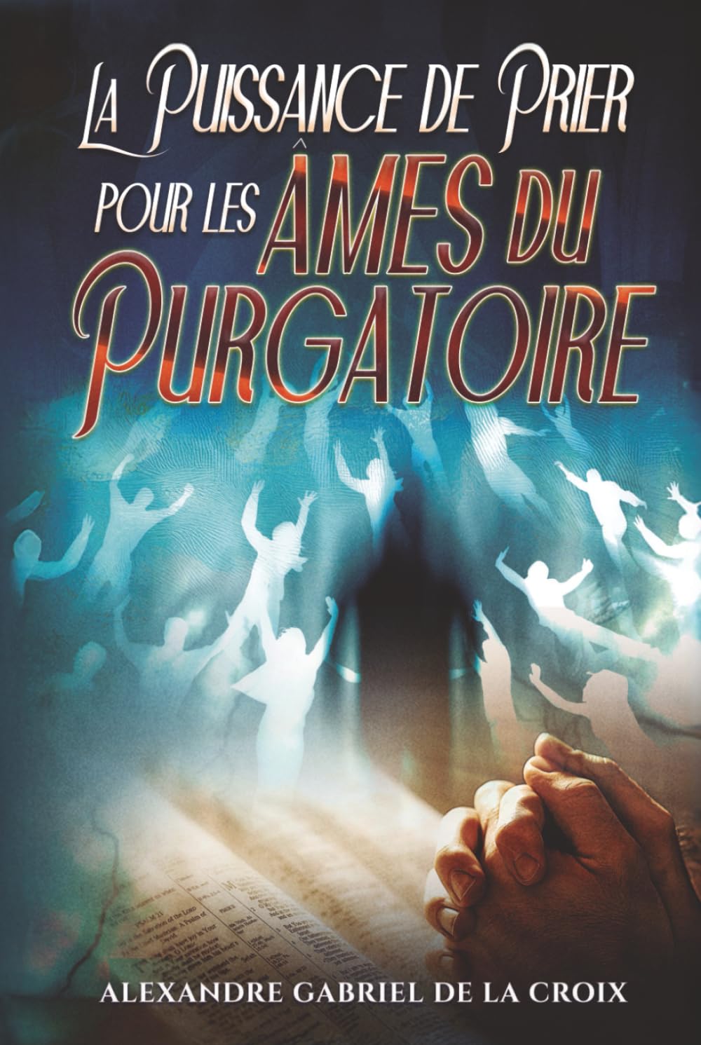 La Puissance de Prier pour les Âmes du Purgatoire