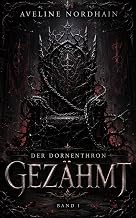 Der Dornenthron - Band 1: Gezähmt - Romantasy