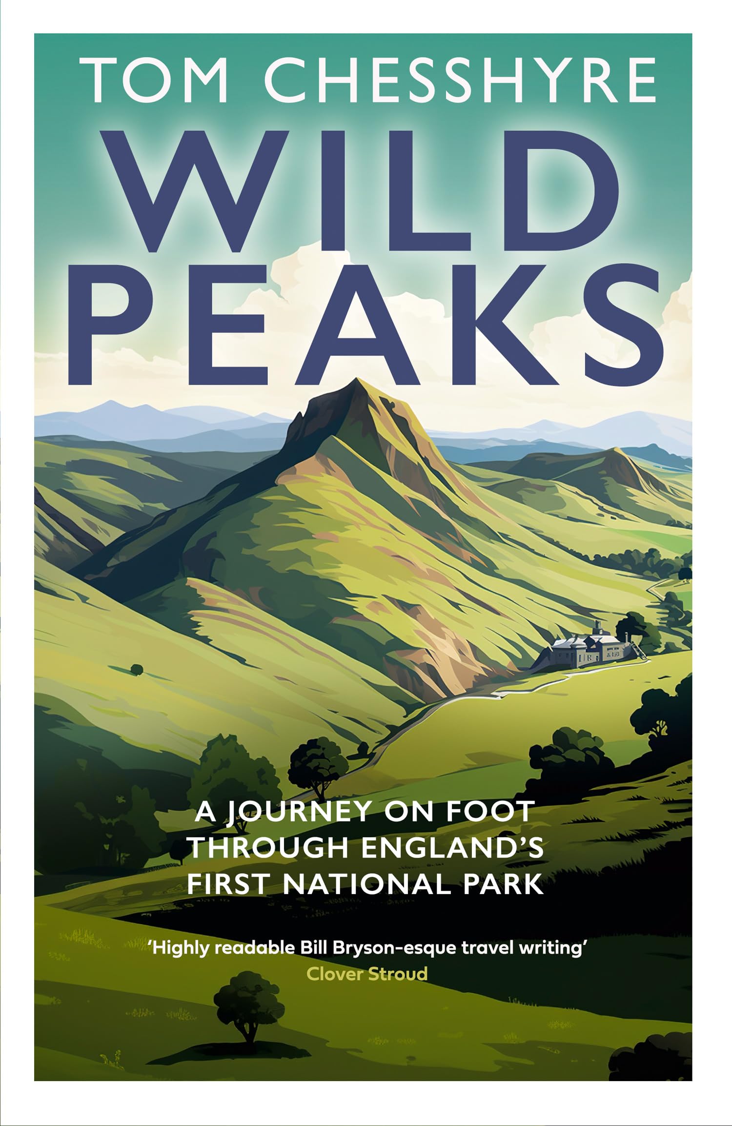 Wild Peaks: A lively, informative and funny 360-odd mile walk through the Peak District at 75