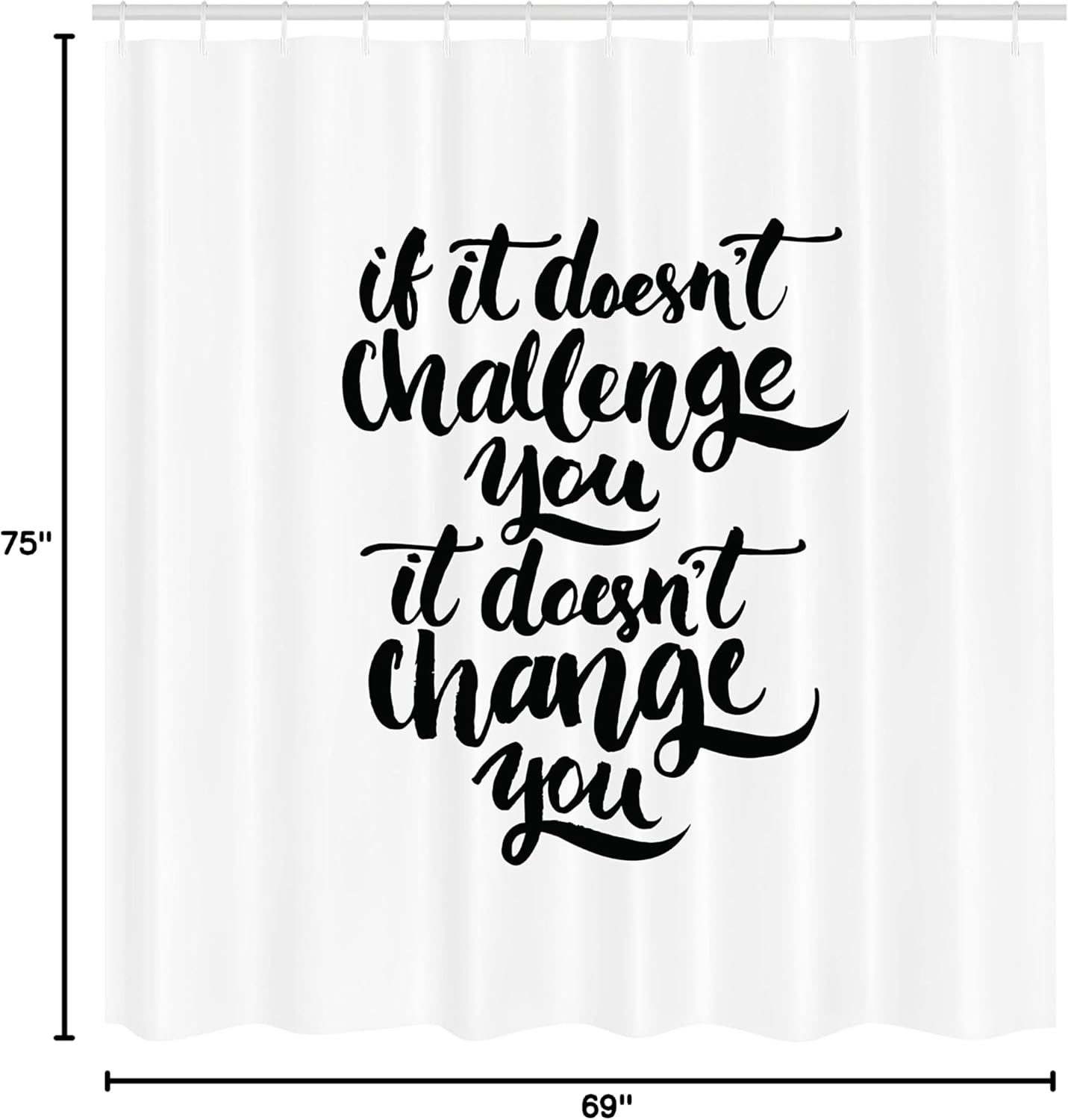 Ambesonne Wording Shower Curtain, If It Doesnt Challenge You It Doesnt Change You Encouraging Words Art, Cloth Fabric Bathroom Decor Set with Hooks, 69" W x 75" L, Black White
