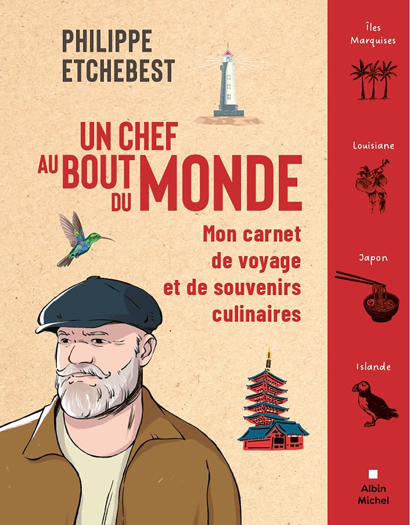 Un chef au bout du monde: Mon carnet de voyage et de souvenirs culinaires