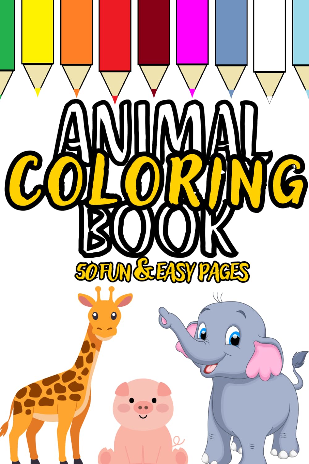 Animal Friends: 50-Page Coloring Adventure: 50 Easy and Fun Coloring Pages with Cute Animals for Toddlers and Preschoolers