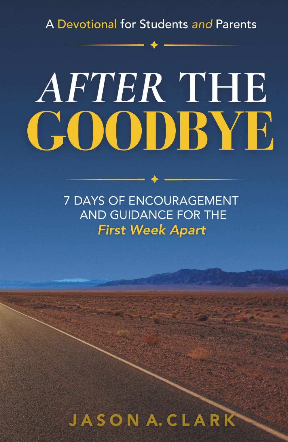 After the Goodbye: Seven Days of Encouragement and Guidance for the First Week Apart