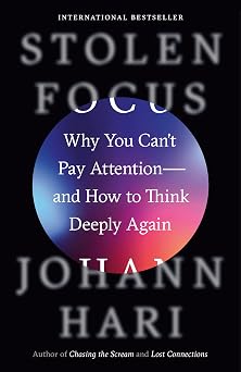 Stolen Focus Why You Cant Pay Attention--and How to Think Deeply Again