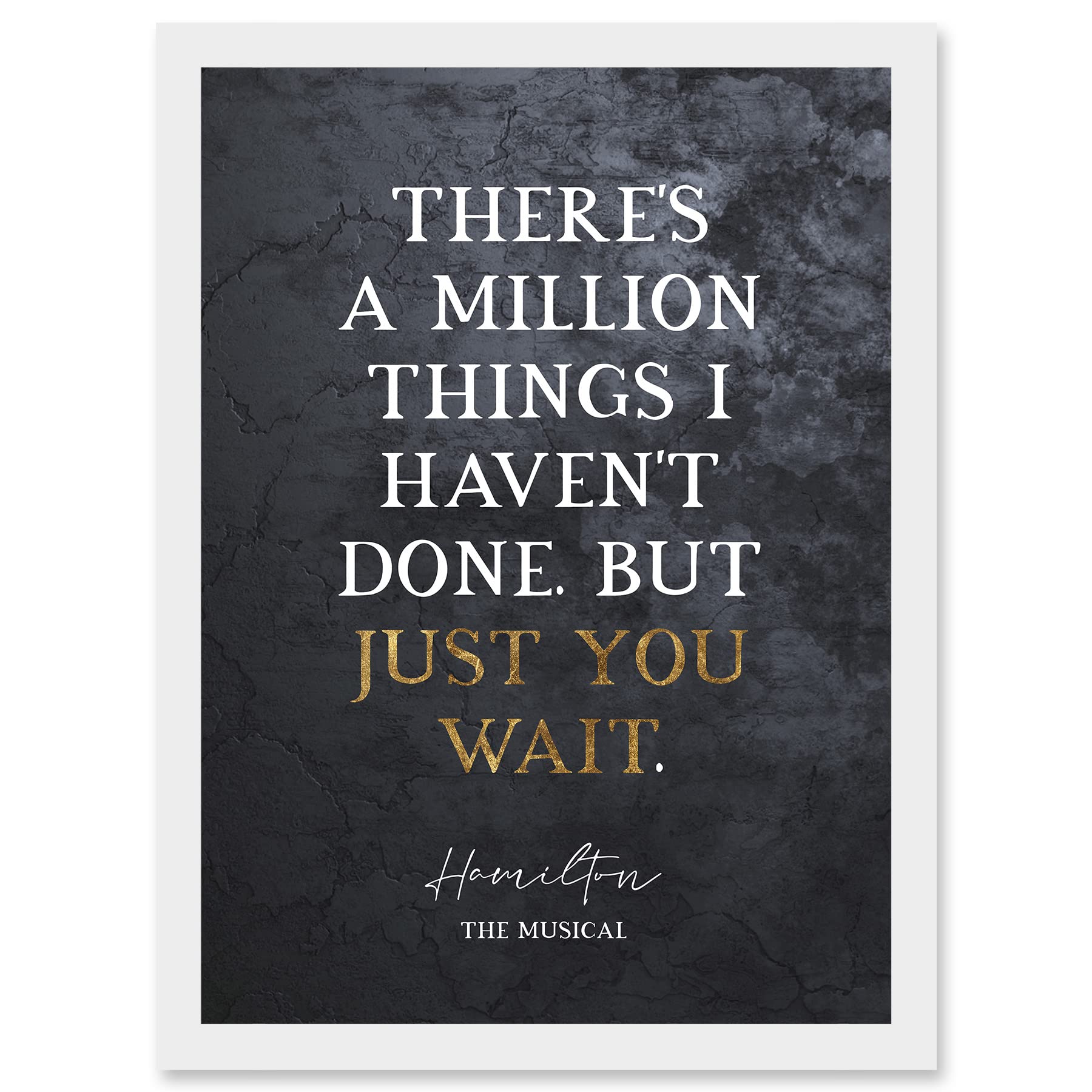 Artery8 Slate Quote Hamilton Musical Million Things I Havent Done But Just You Wait Artwork Framed Wall Art Print A4