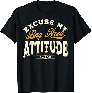 Excuse My Bay Area Attitude Thank You For Men Women Vintage T-Shirt