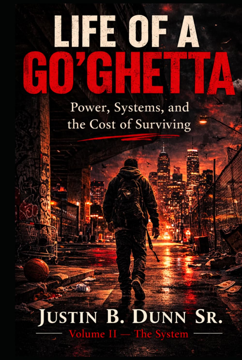 Life Of A Go'Ghetta: Power, Systems, and the Cost of Surviving (Life of a GO'Ghetta- A Memoir Trilogy)