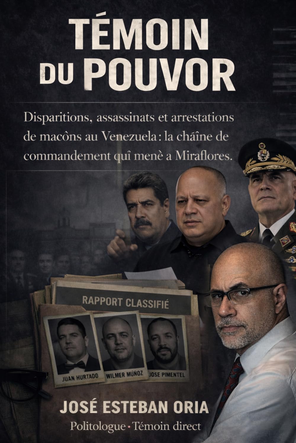 Témoin du pouvoir : disparitions, meurtres et arrestations de francs-maçons au Venezuela — la chaîne de commandement menant à Miraflores