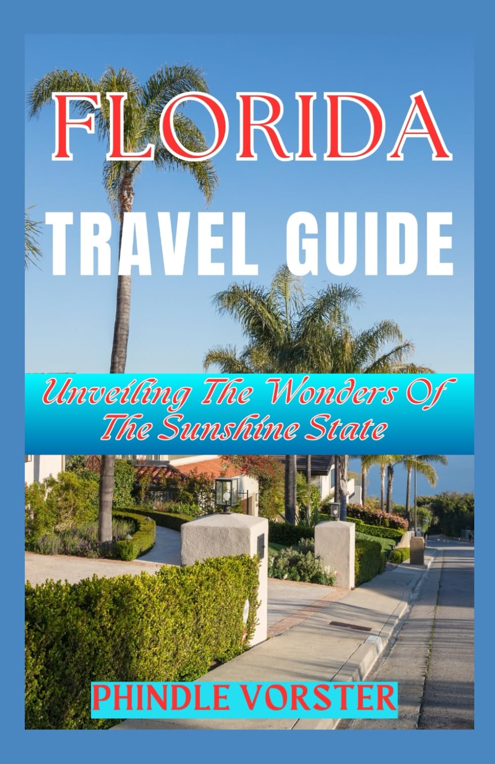 Florida Travel Guide: Unveiling The Wonders Of The Sunshine State