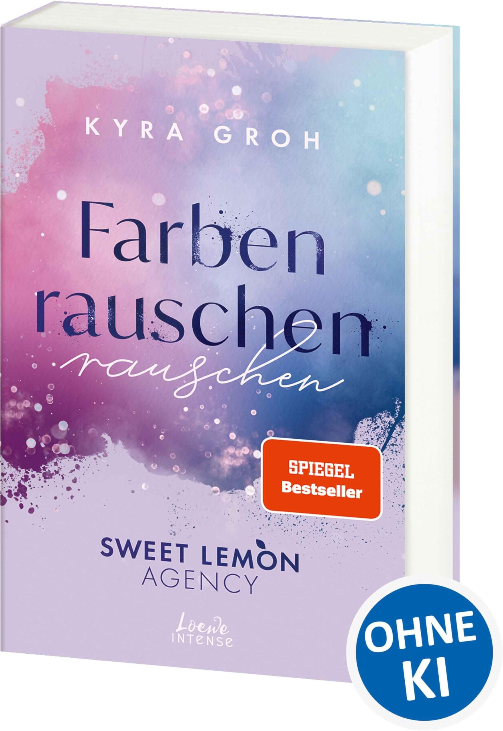 Farbenrauschen (Sweet Lemon Agency, Band 2): Enemies to Lovers mit Werbeagentur-Vibes - Band 2 der heißen Office Romance von SPIEGEL-Bestsellerautorin Kyra Groh