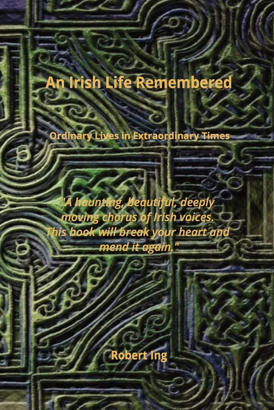 An Irish Life Remembered: Ordinary Lives in Extraordinary Times