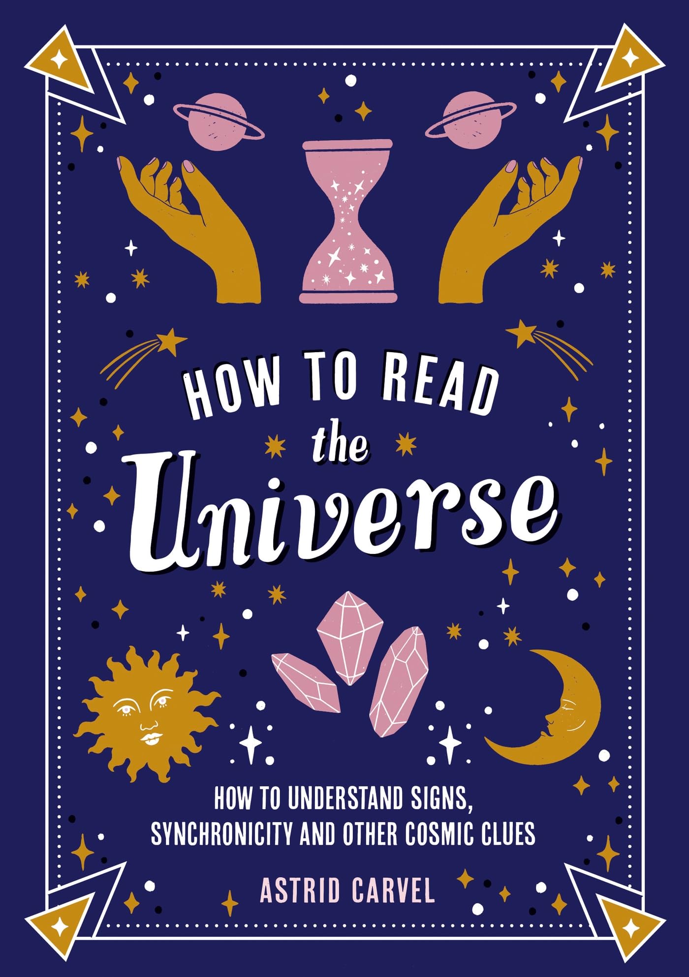 How to Read the Universe by Astrid Carvel Paperback 2024 - Interpret Cosmic