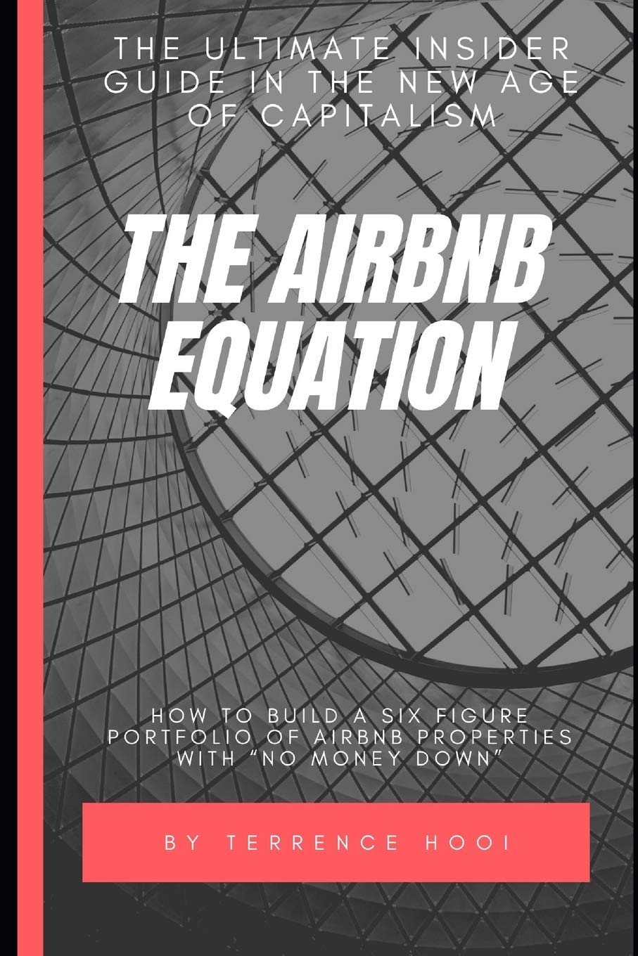 CREATESPACE The Airbnb Equation: The Ultimate Guide to Building a Six Figures Portfolio of Airbnb Properties with No Money Down