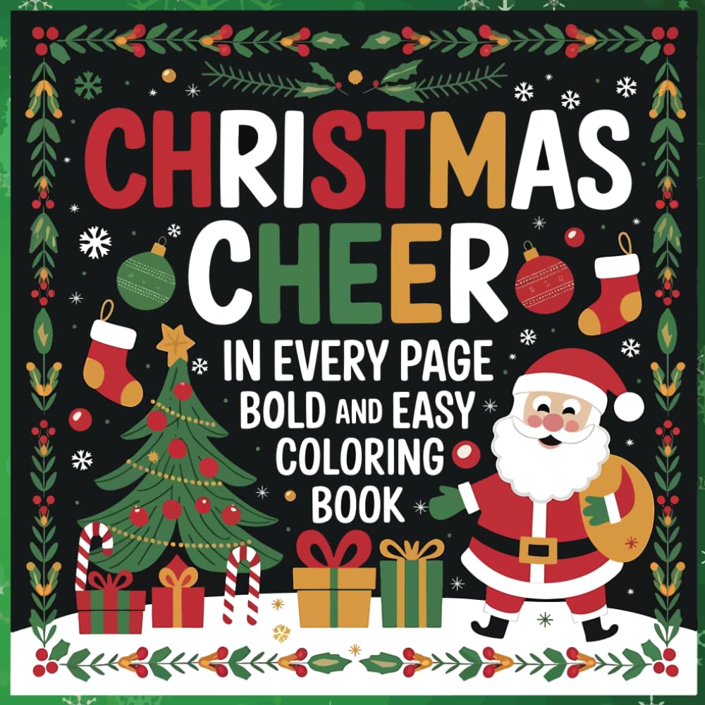 Christmas Cheer In Every Bold And Easy Coloring Book: 50 Magical Christmas Pages to Color including Santa, Elves, Reindeer & More!!