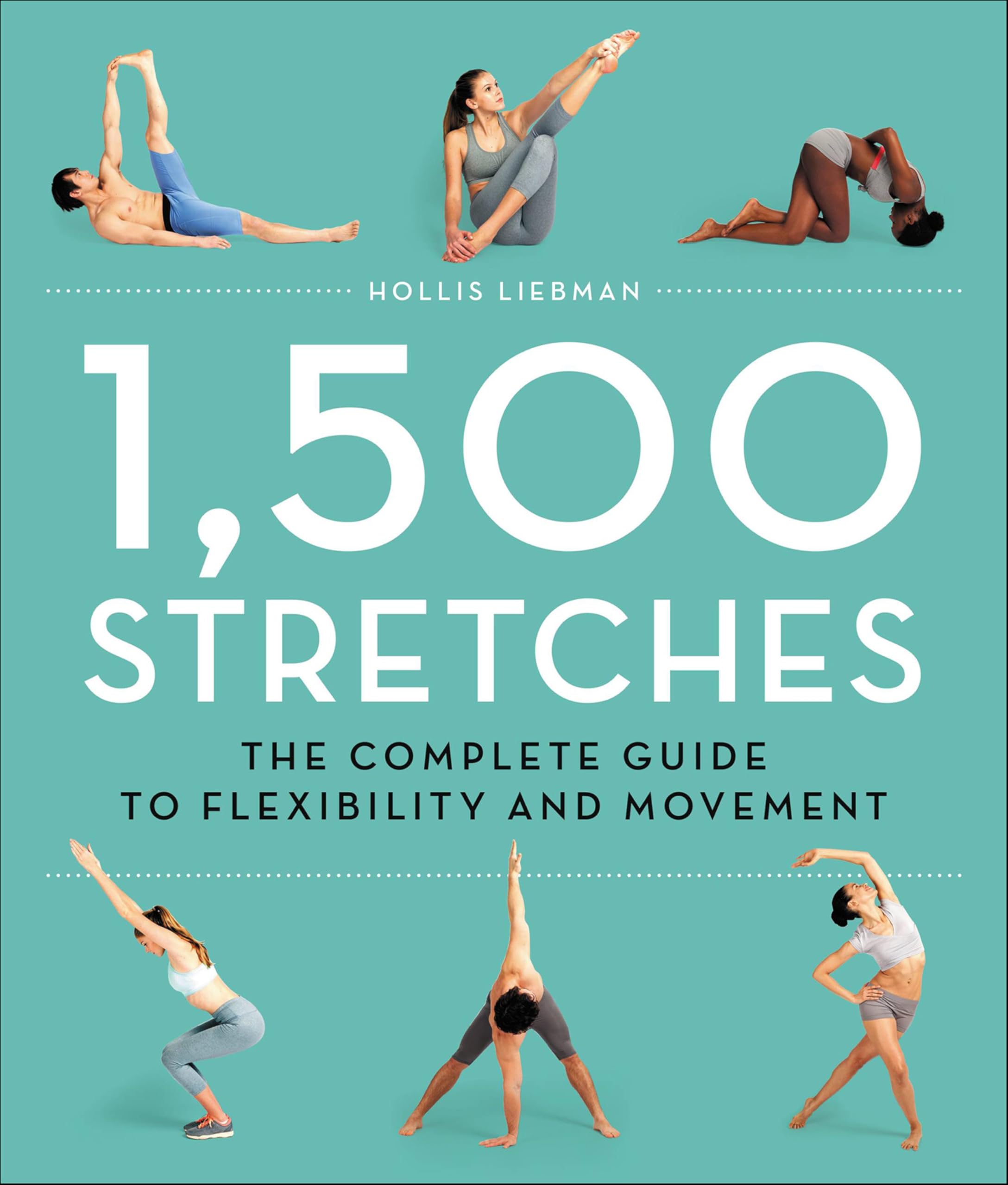 1,500 Stretches: The Complete Guide to Flexibility and Movement Kindle Edition