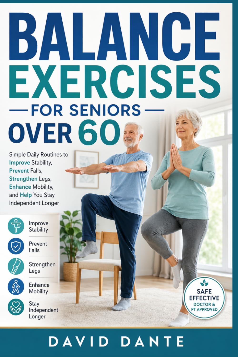 BALANCE EXERCISES FOR SENIORS OVER 60: Simple Daily Routines to Improve Stability, Prevent Falls, Strengthen Legs, Enhance Mobility, and Help You Stay Independent Longer