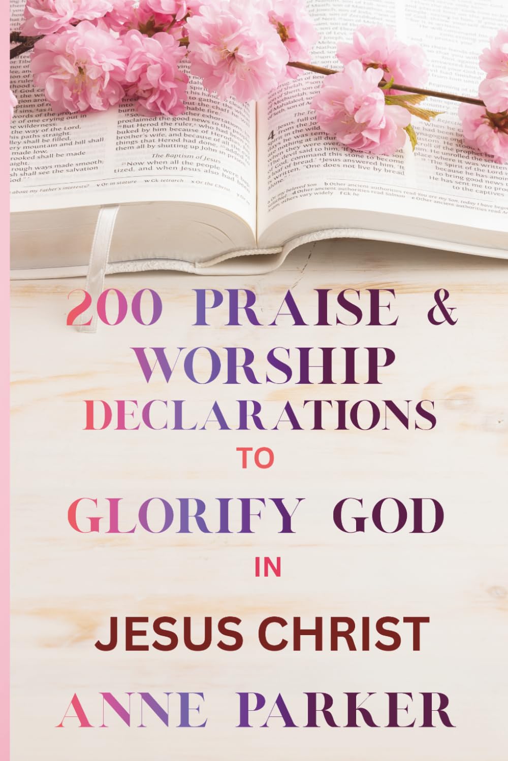 200 PRAISE & WORSHIP DECLARATIONS: TO GLORIFY GOD & STRENGHTEN YOUR FAITH