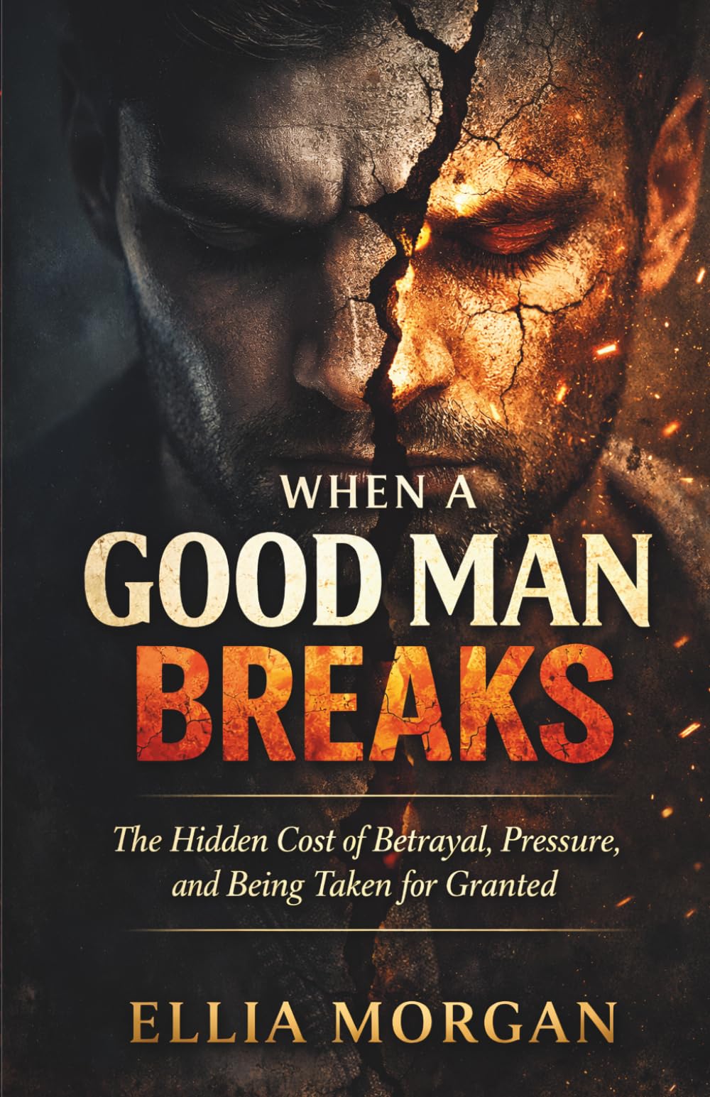 When a Good Man Breaks: The Hidden Cost of Betrayal, Pressure, and Being Taken for Granted