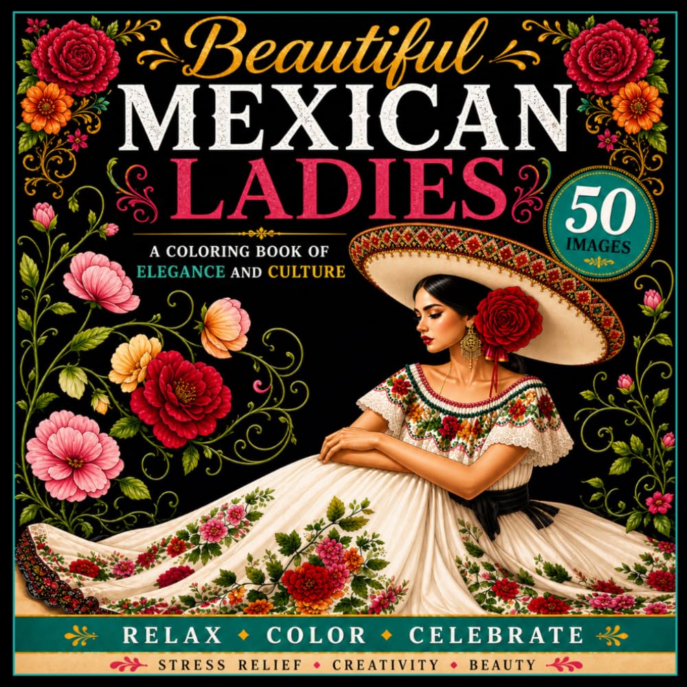 Beautiful Mexican Ladies: A Coloring Book of Elegance and Culture: Featuring Stunning Women, Relaxing Portrait Designs, and Stress-Relief Coloring Pages for Adults and Teens