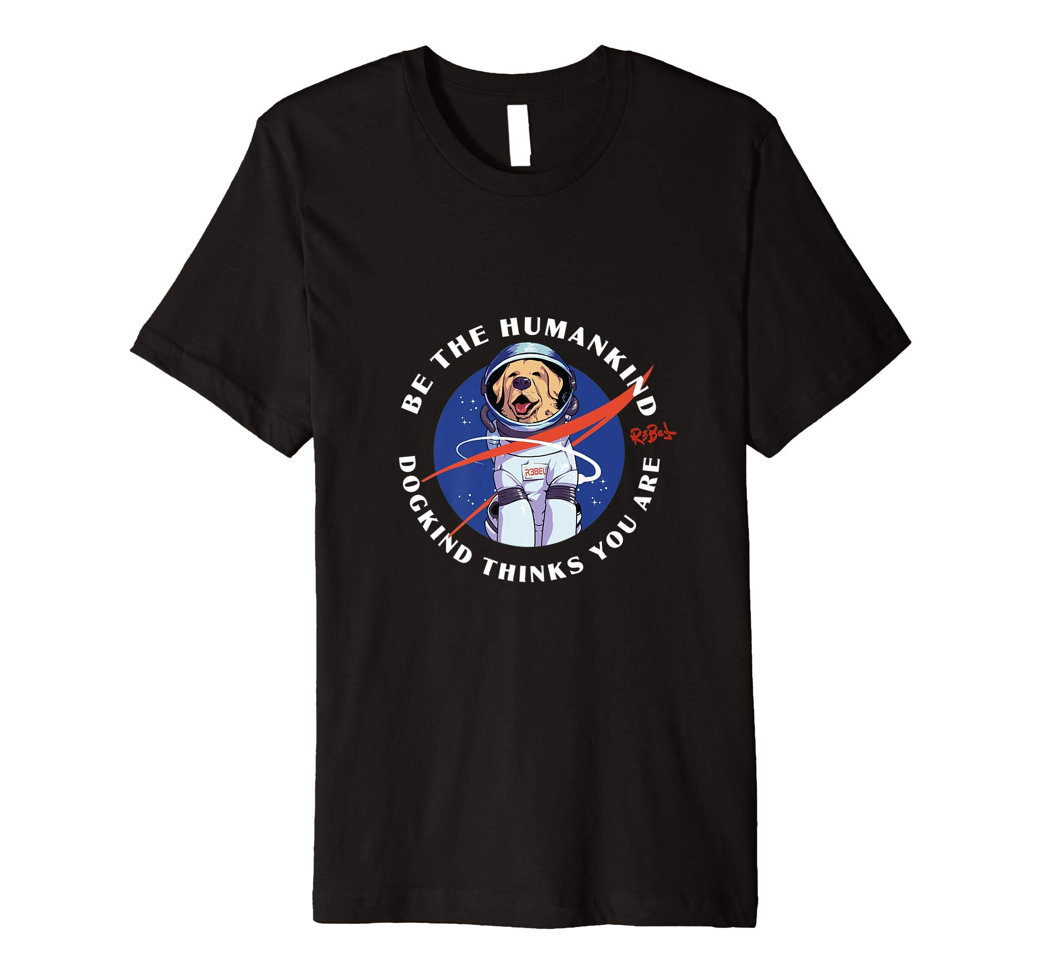 Be The Humankind Dogkind Thinks You Are Premium T-Shirt