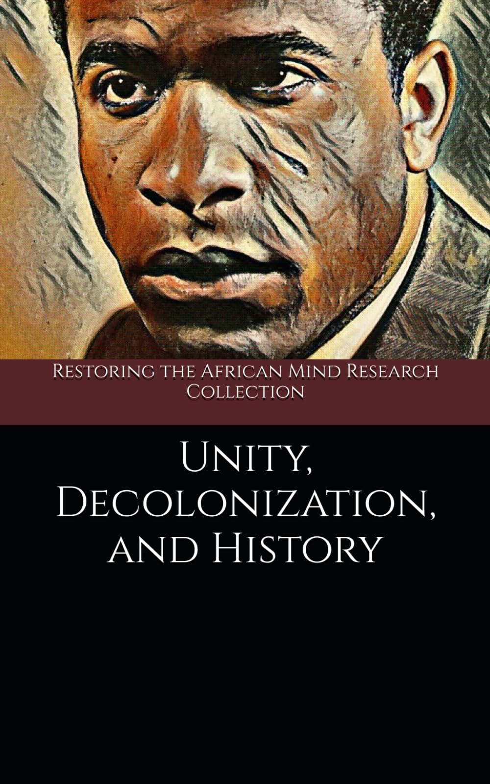 Unity, Decolonization, and History (The Frantz Fanon Collection)