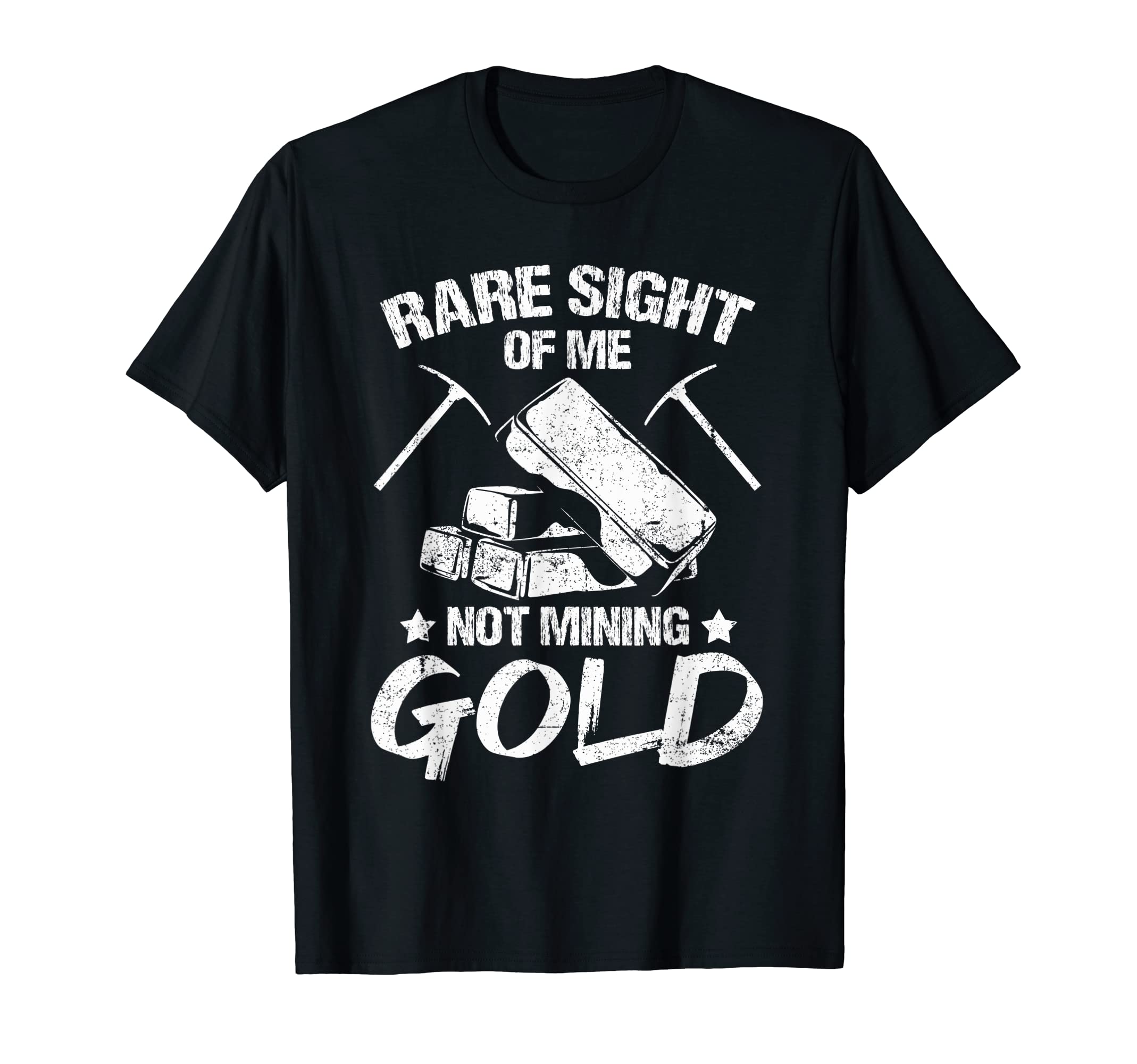 Rare Sight Of Me Not Mining Gold - Prospector Gold Mining T-Shirt