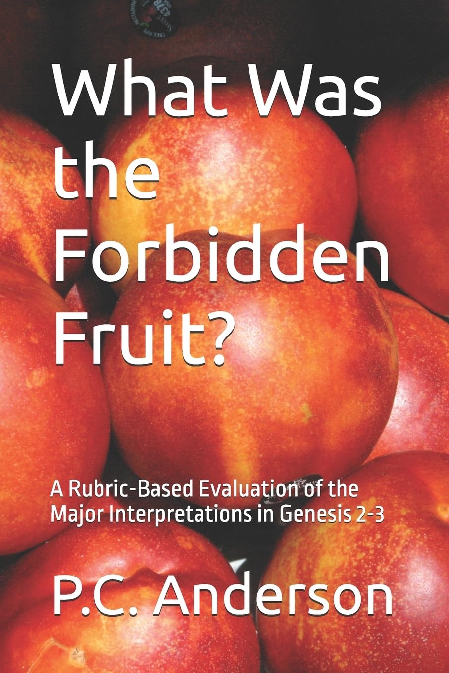 What Was the Forbidden Fruit?: A Rubric-Based Evaluation of the Major Interpretations in Genesis 2-3