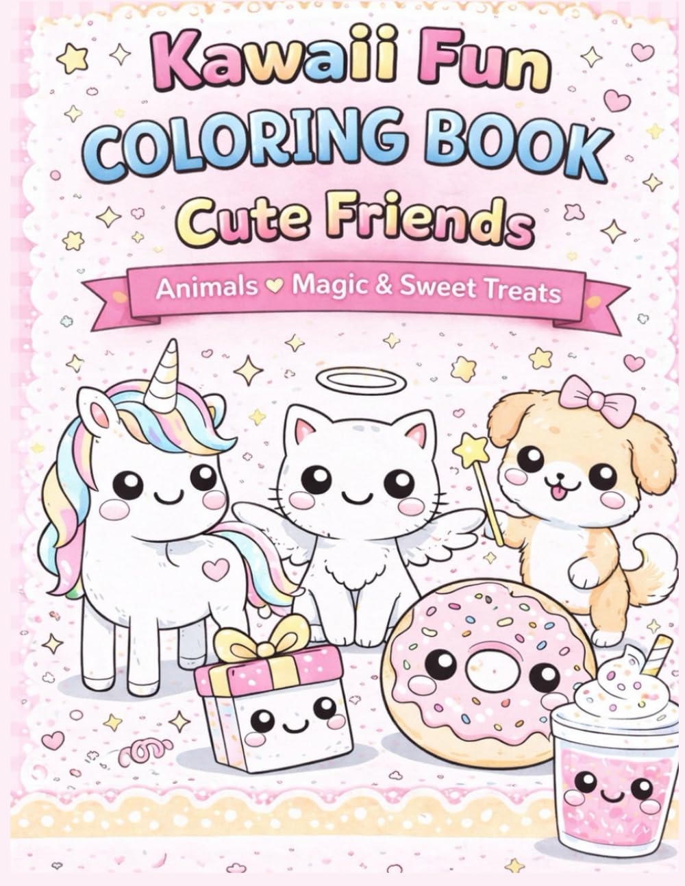 Kawaii Fun Coloring Book – Cute Friends: Animals, Magic & Sweet Treats Coloring Pages for Kids