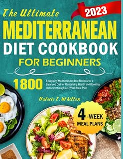 The Ultimate Mediterranean Diet Cookbook for Beginners: 1800 Energising Mediterranean Diet Recipes for a Balanced Diet for Revitalising Health and Boosting Immunity through a 4-Week Meal Plan