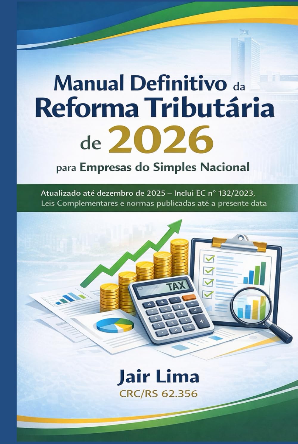 Manual Definitivo da Reforma Tributária para Empresas do Simples Nacional: Atualizado – Inclui EC, Leis Complementares e normas publicadas.