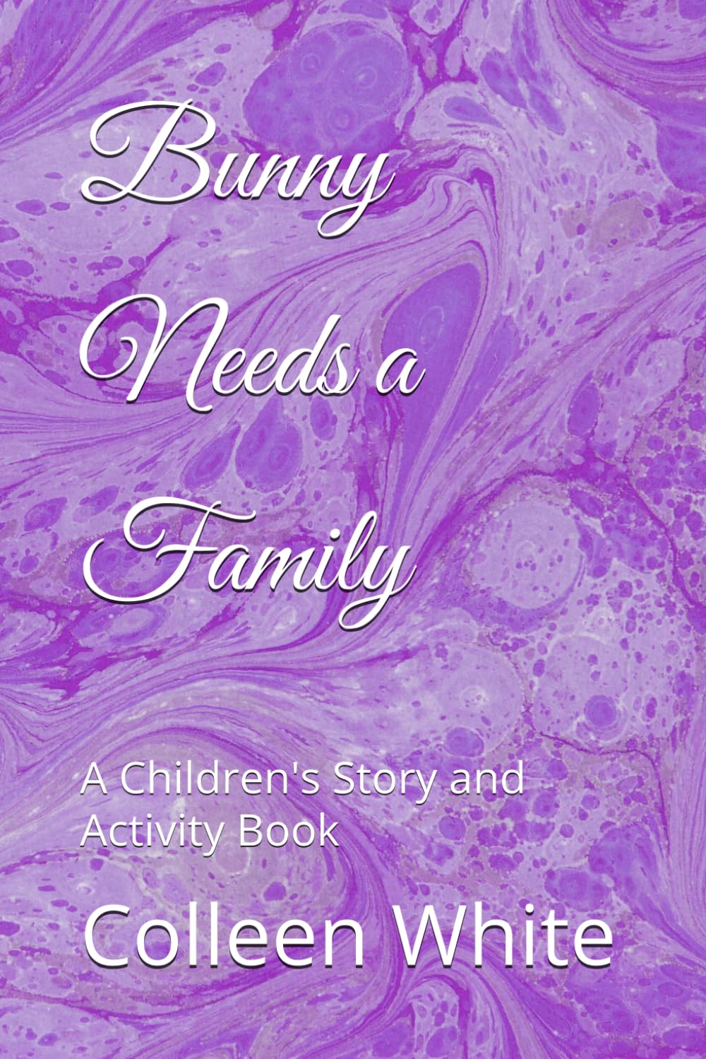 Bunny Needs a Family: A Children's Story and Activity Book