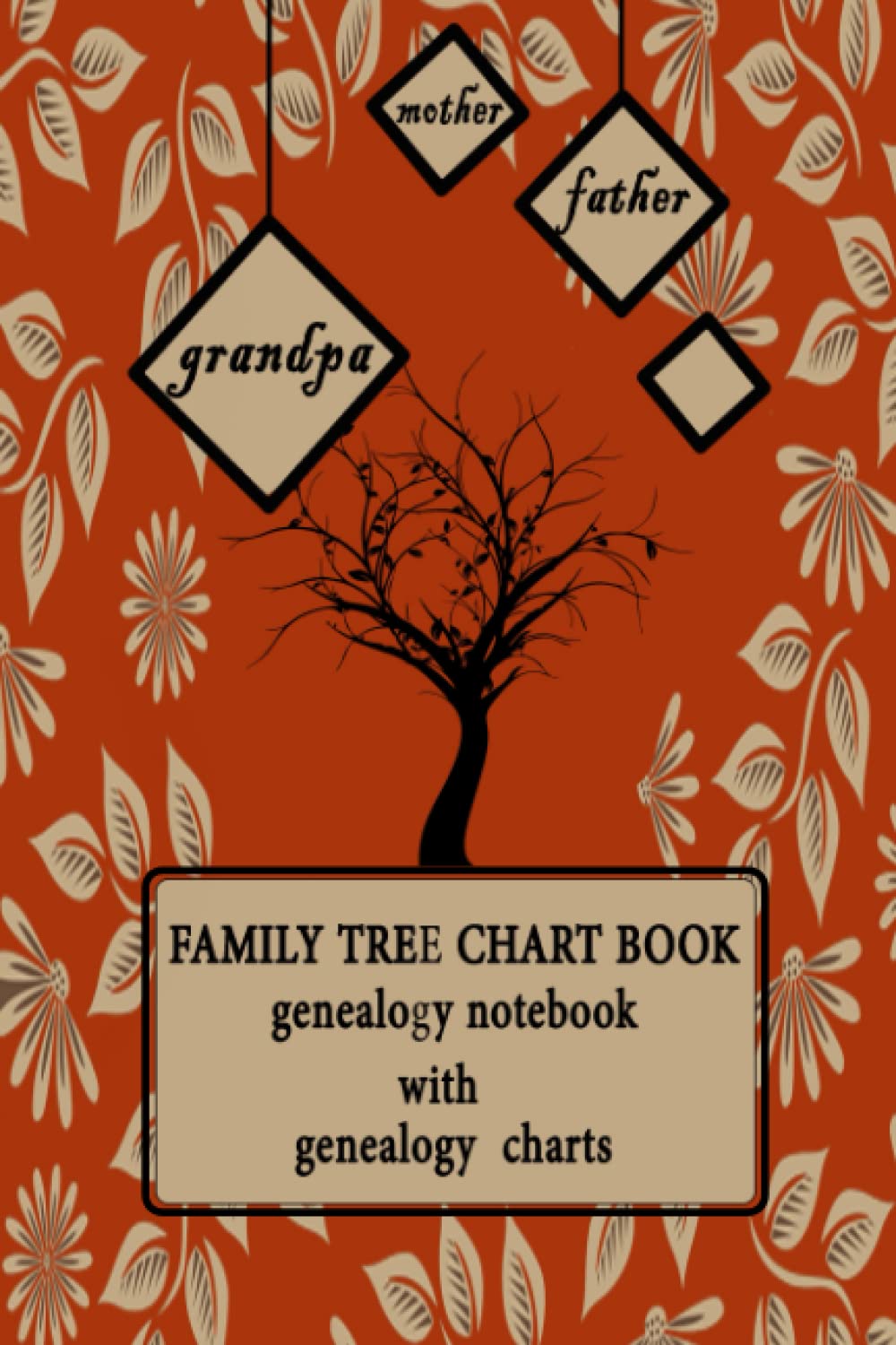 Family tree chart book: Genealogy notbook with genealogy charts