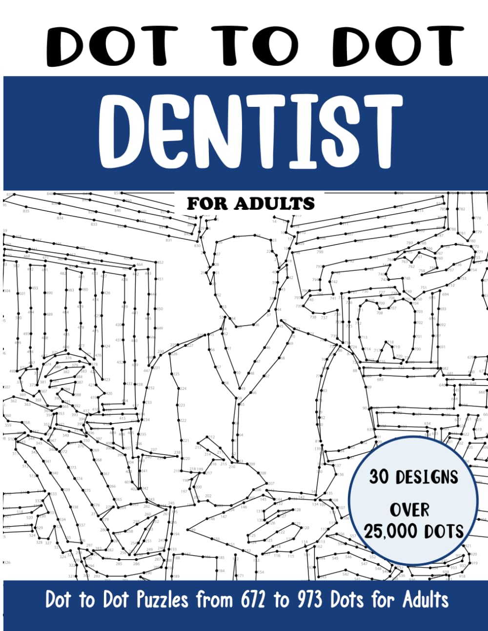 Dot to Dot Dentist for Adults: Dentist Connect the Dots Book for Adults (Over 25000 dots) (Dot to Dot Books for Adults)