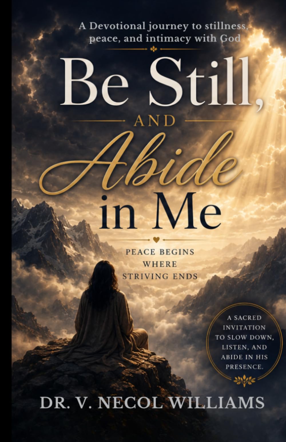 Be Still and Abide in Me: Peace Begins When Striving Ends