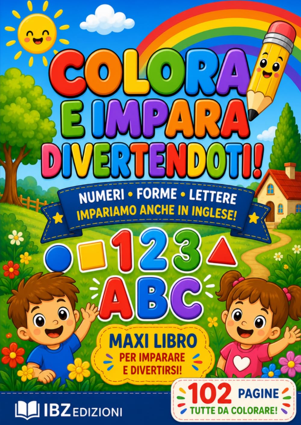 COLORA E IMPARA DIVERTENDOTI!: Maxi Libro da Colorare per Bambini | Impara Numeri, Forme, Lettere con tante Immagini e Disegni da Colorare | Prime ... Associate a Fantastiche Figure da Colorare