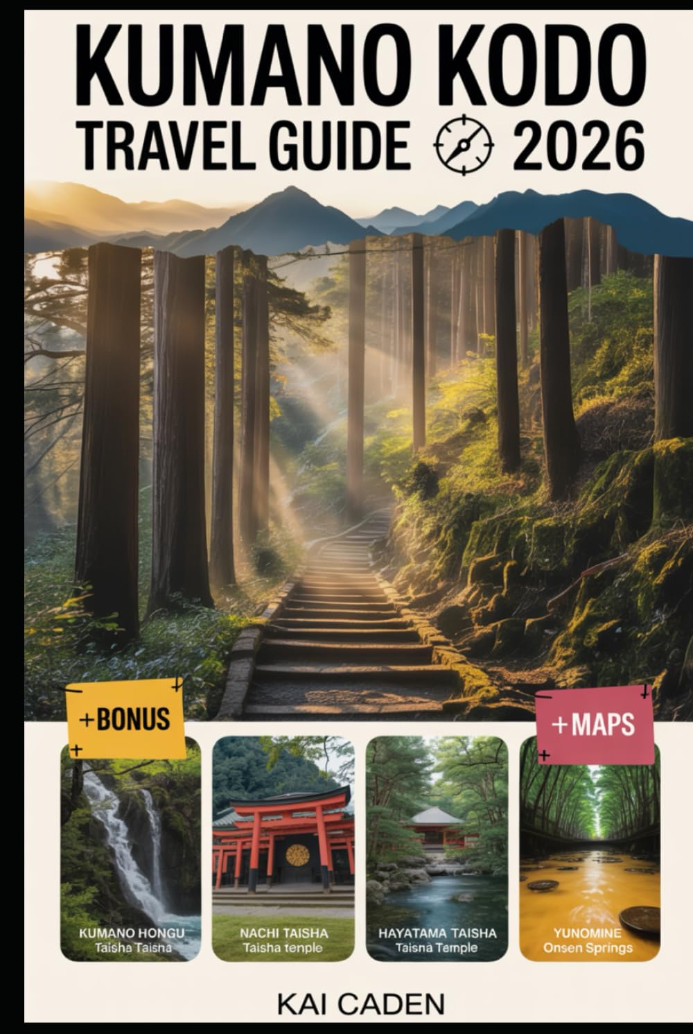 Kumano Kodo Travel Guide 2026: Walk Japan’s Sacred Pilgrimage Routes through Wakayama — Explore Kumano Hongu, Nachi & Hayatama Shrines, Mountain ... with Practical Tips for Hikers, Couples